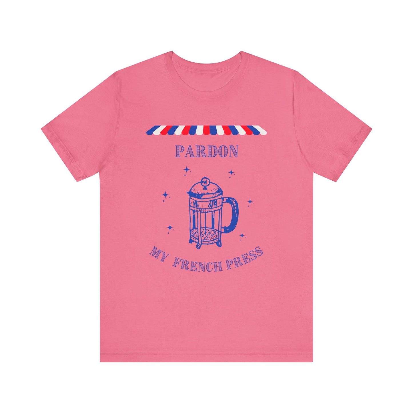 Pardon My French Press T-Shirt