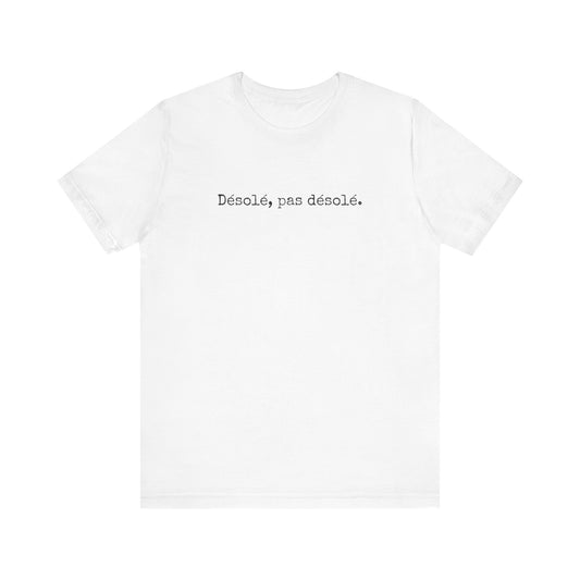 Désolé, pas désolé French T-Shirt