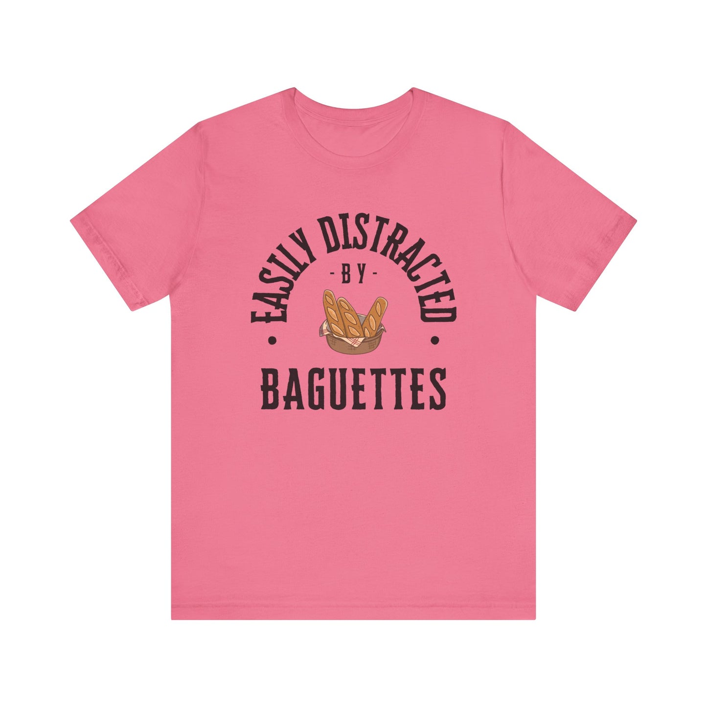Easily Distracted by Baguettes T-Shirt