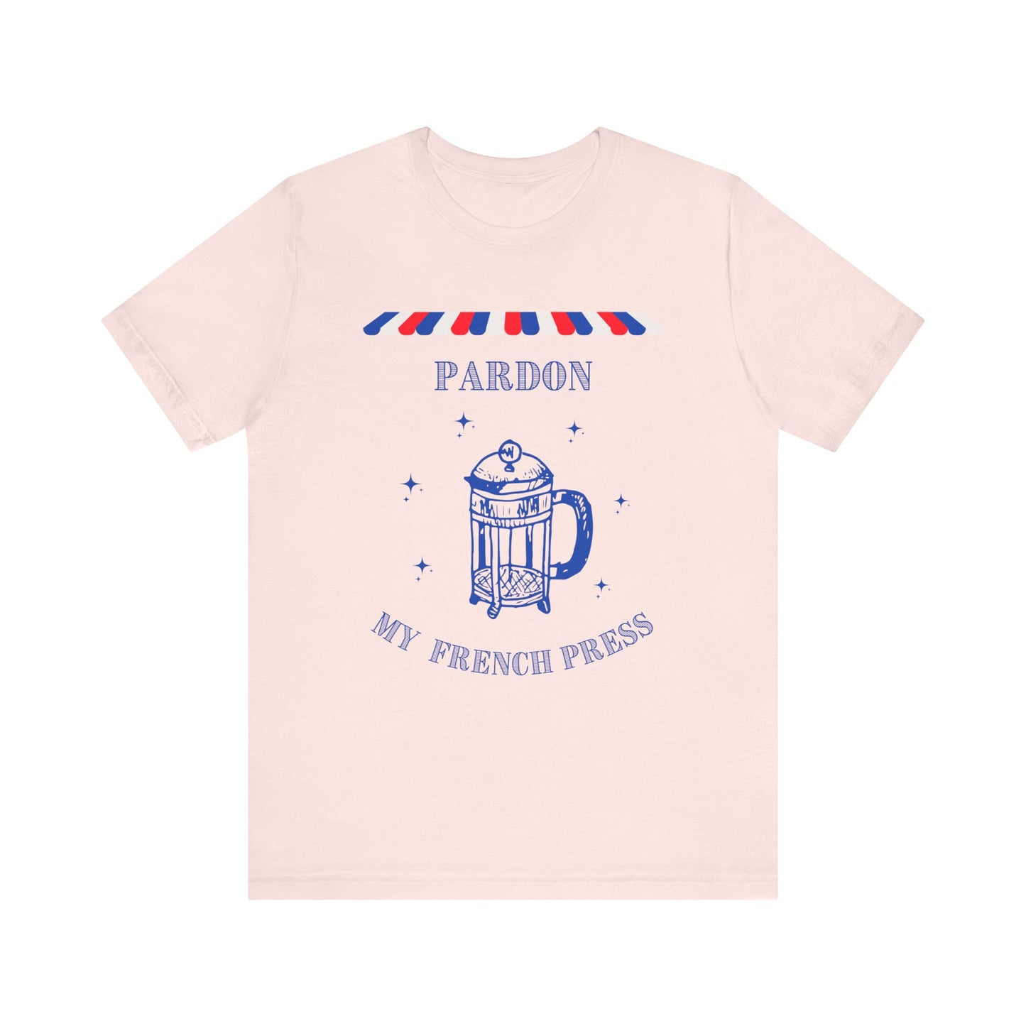 Pardon My French Press T-Shirt