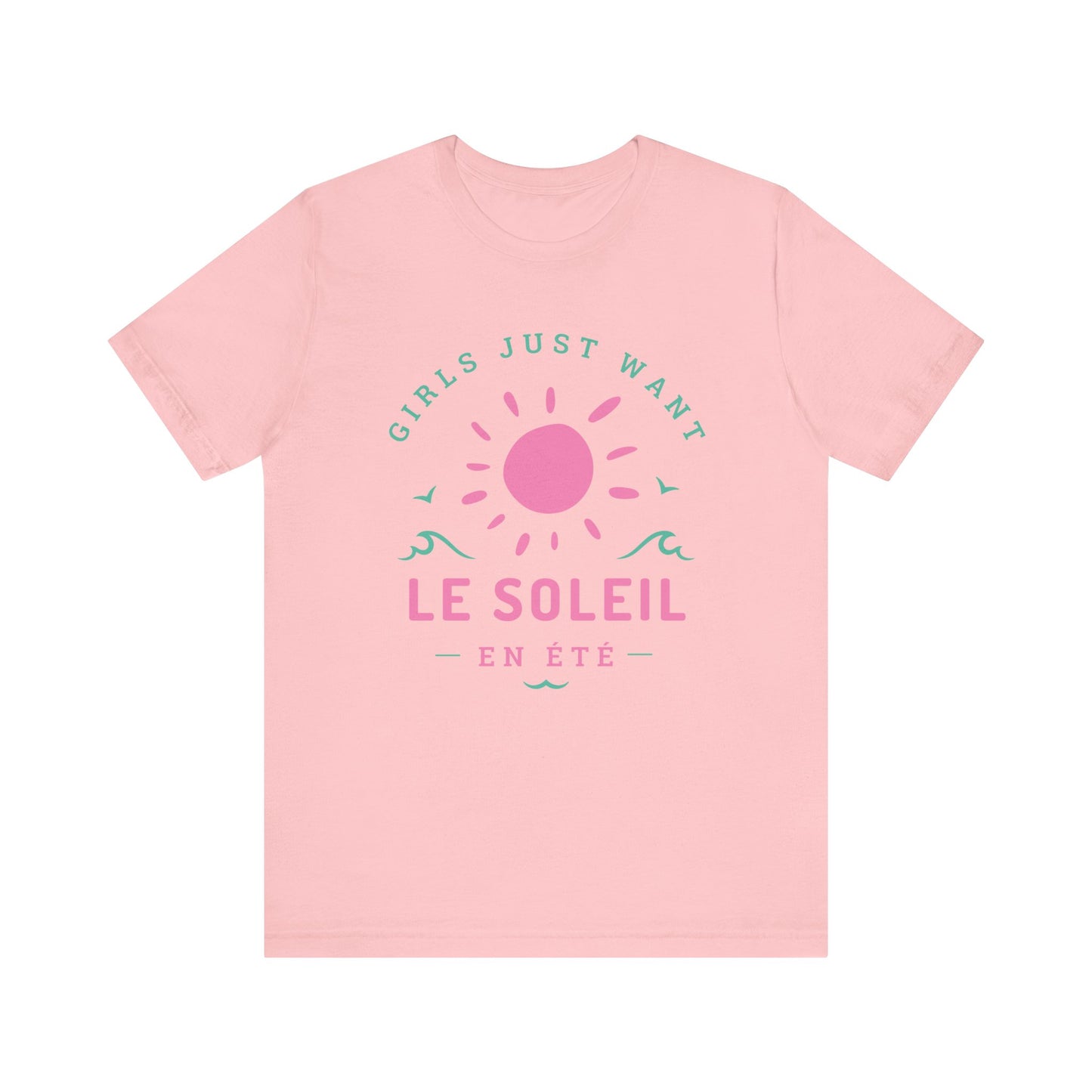 Girls Just Want Le Soleil French T-Shirt