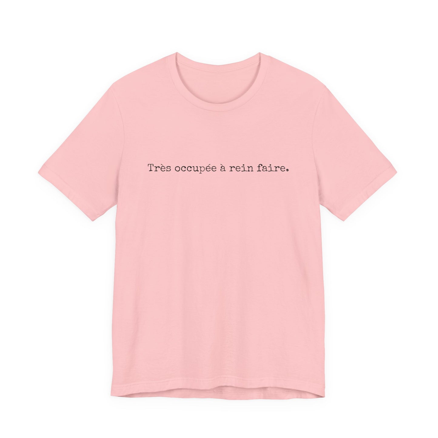 Très occupée à rein faire. French T-Shirt