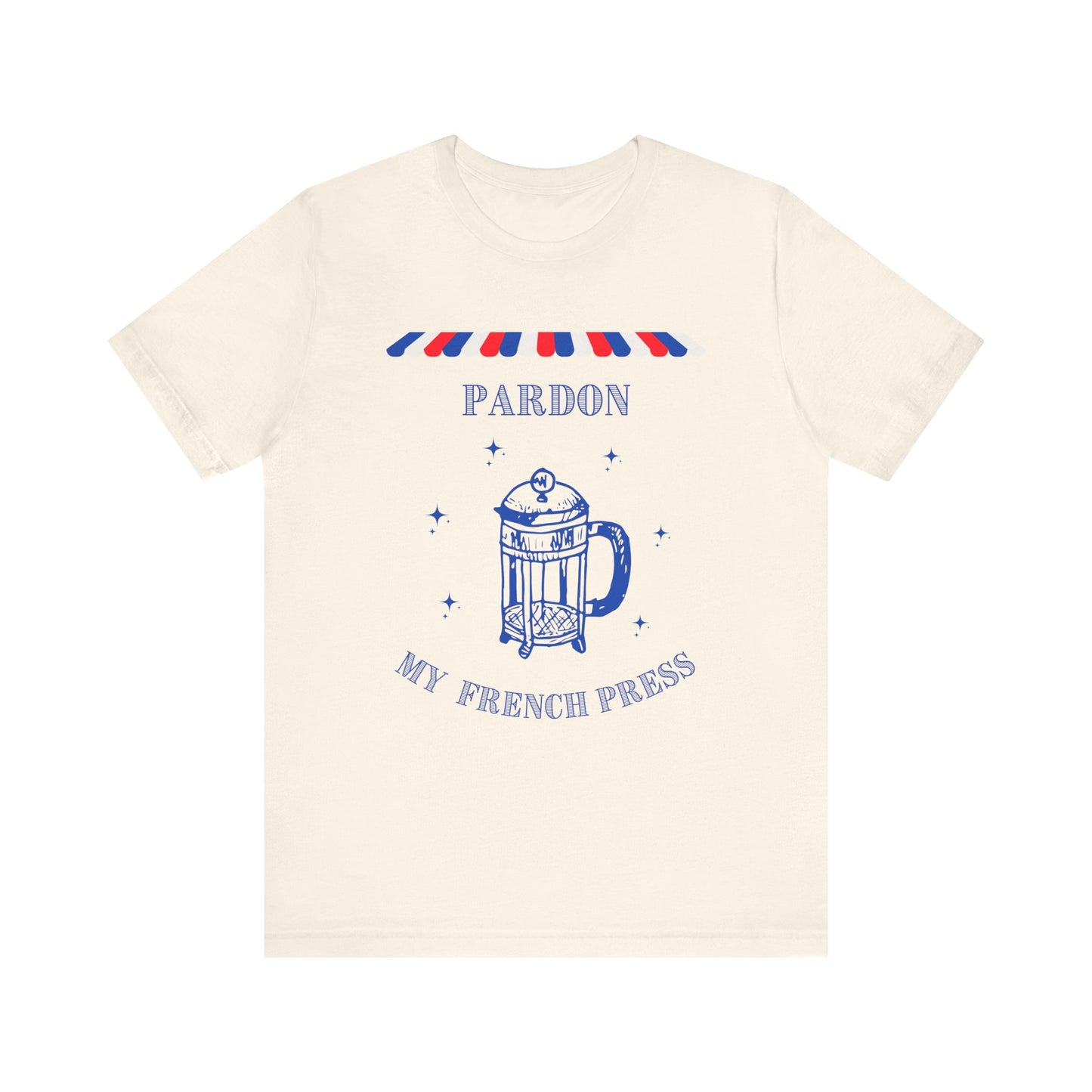 Pardon My French Press T-Shirt