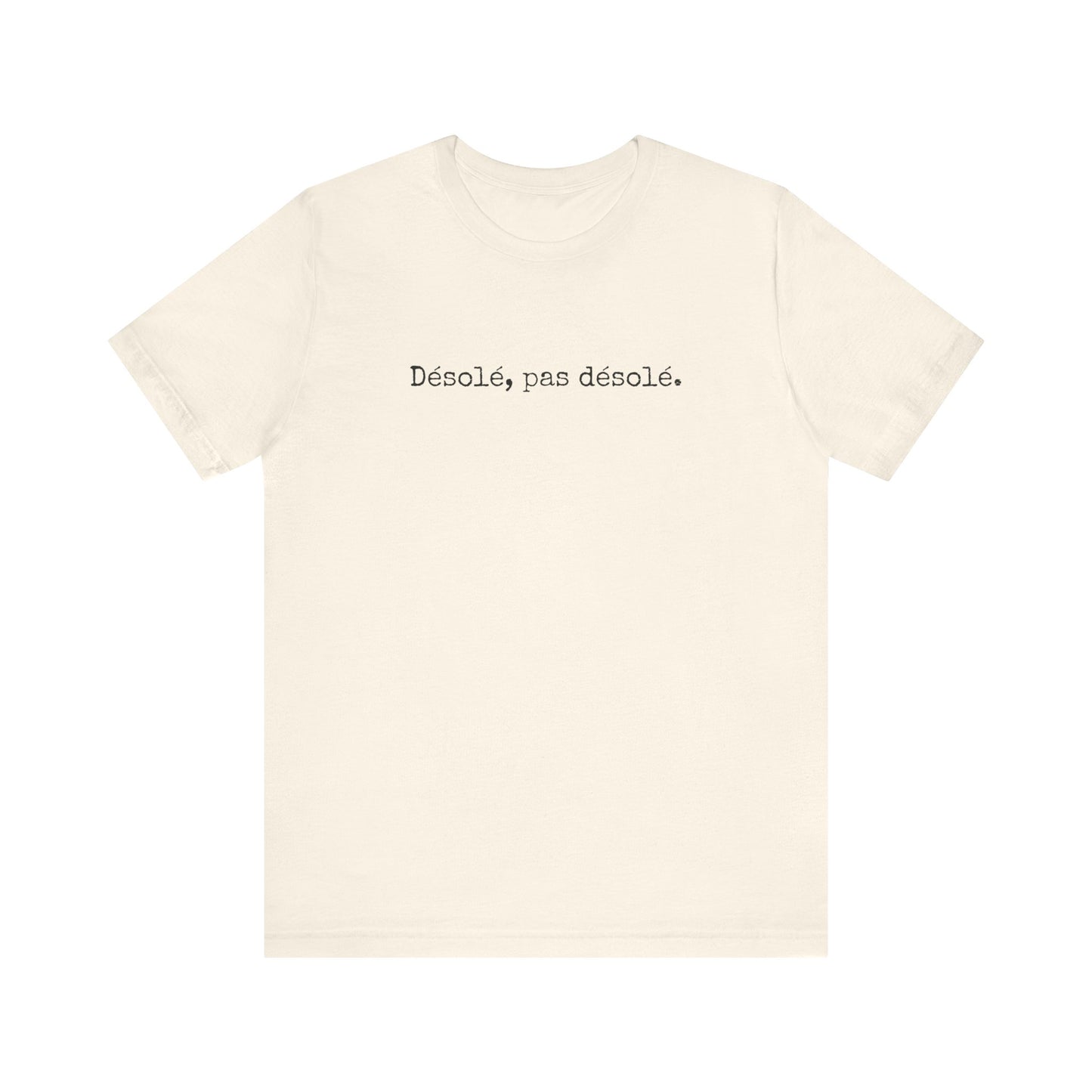 Désolé, pas désolé French T-Shirt
