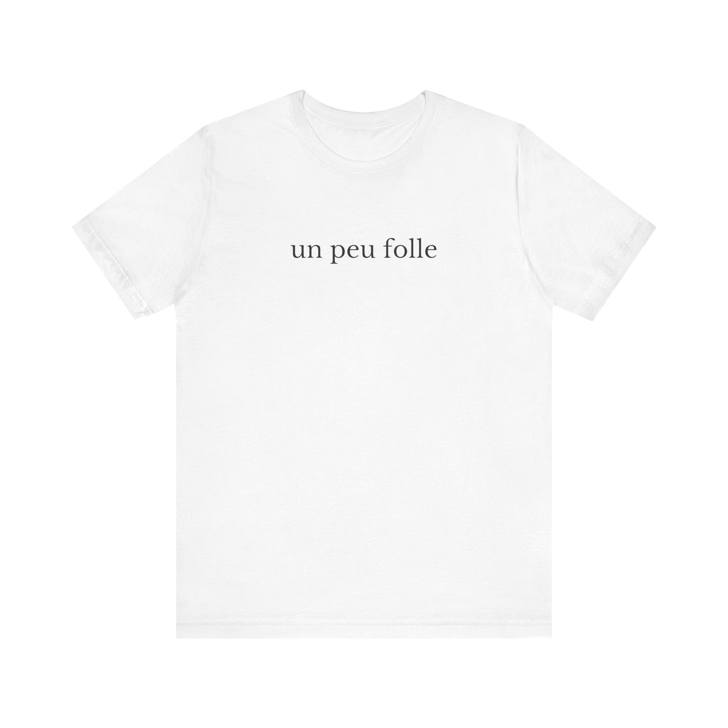 Un peu folle French T-Shirt