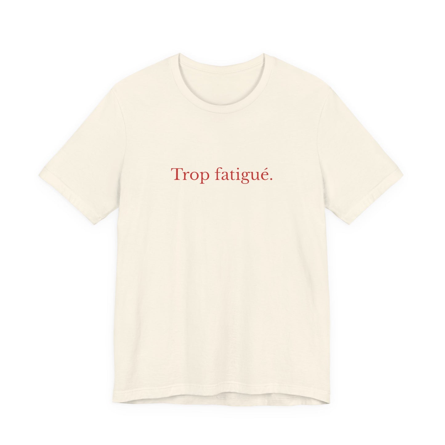 Trop fatigué. French T-Shirt