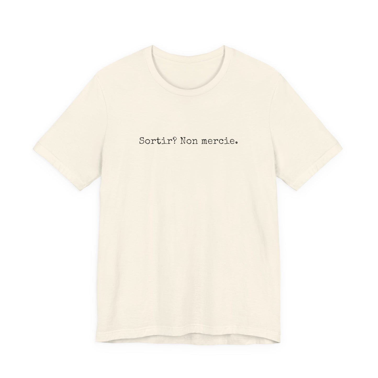 Sortir? Non mercie. French T-Shirt