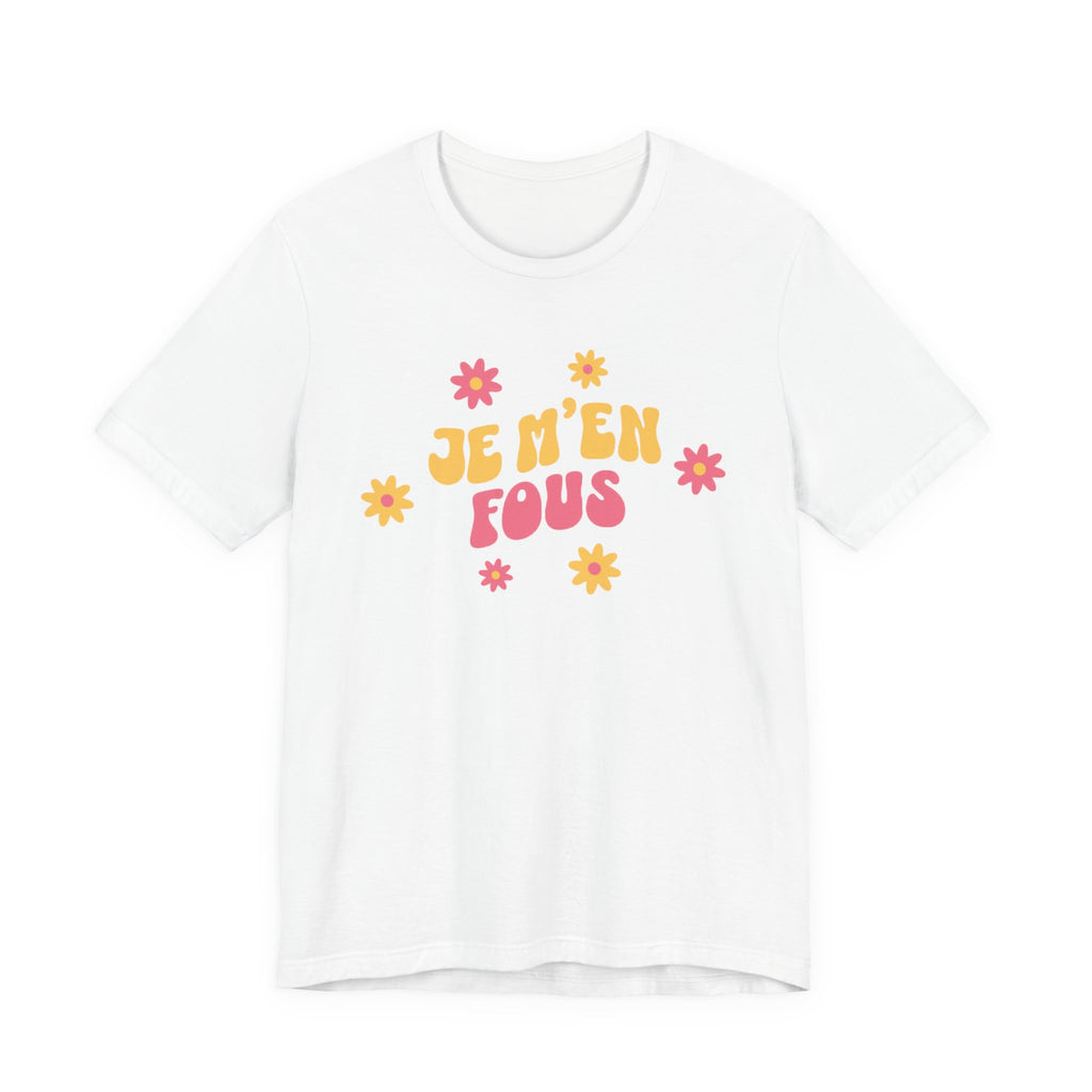 Je m’en fous French T-Shirt