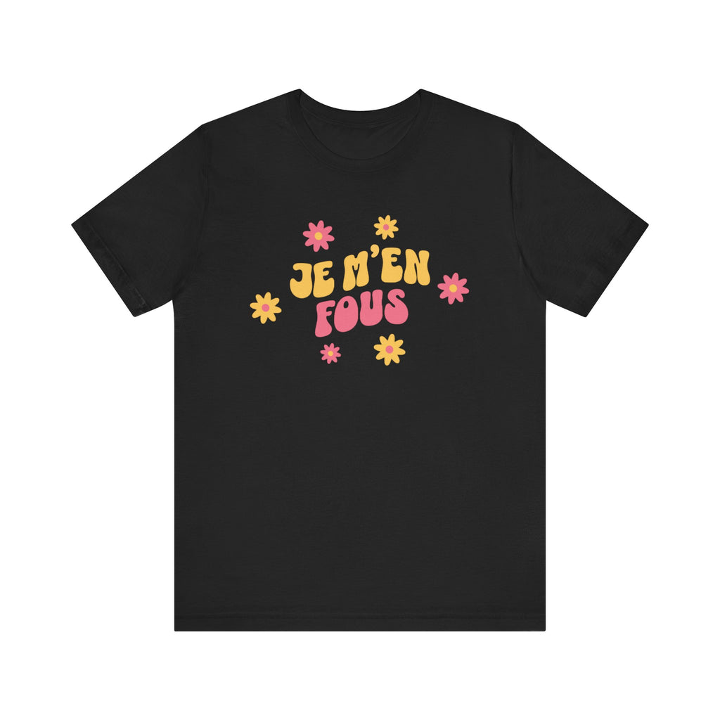 Je m’en fous French T-Shirt