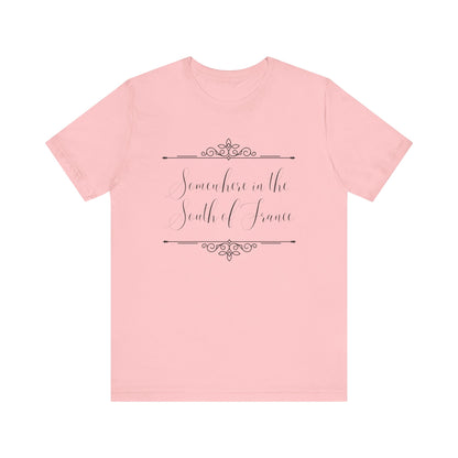 Somewhere in The South of France T-Shirt