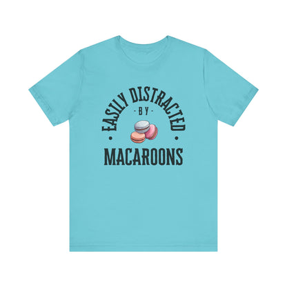 Easily Distracted by Macaroons T-Shirt