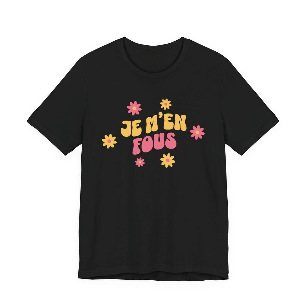Je m’en fous French T-Shirt