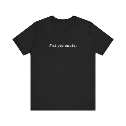 J’ai pas envie. French T-Shirt