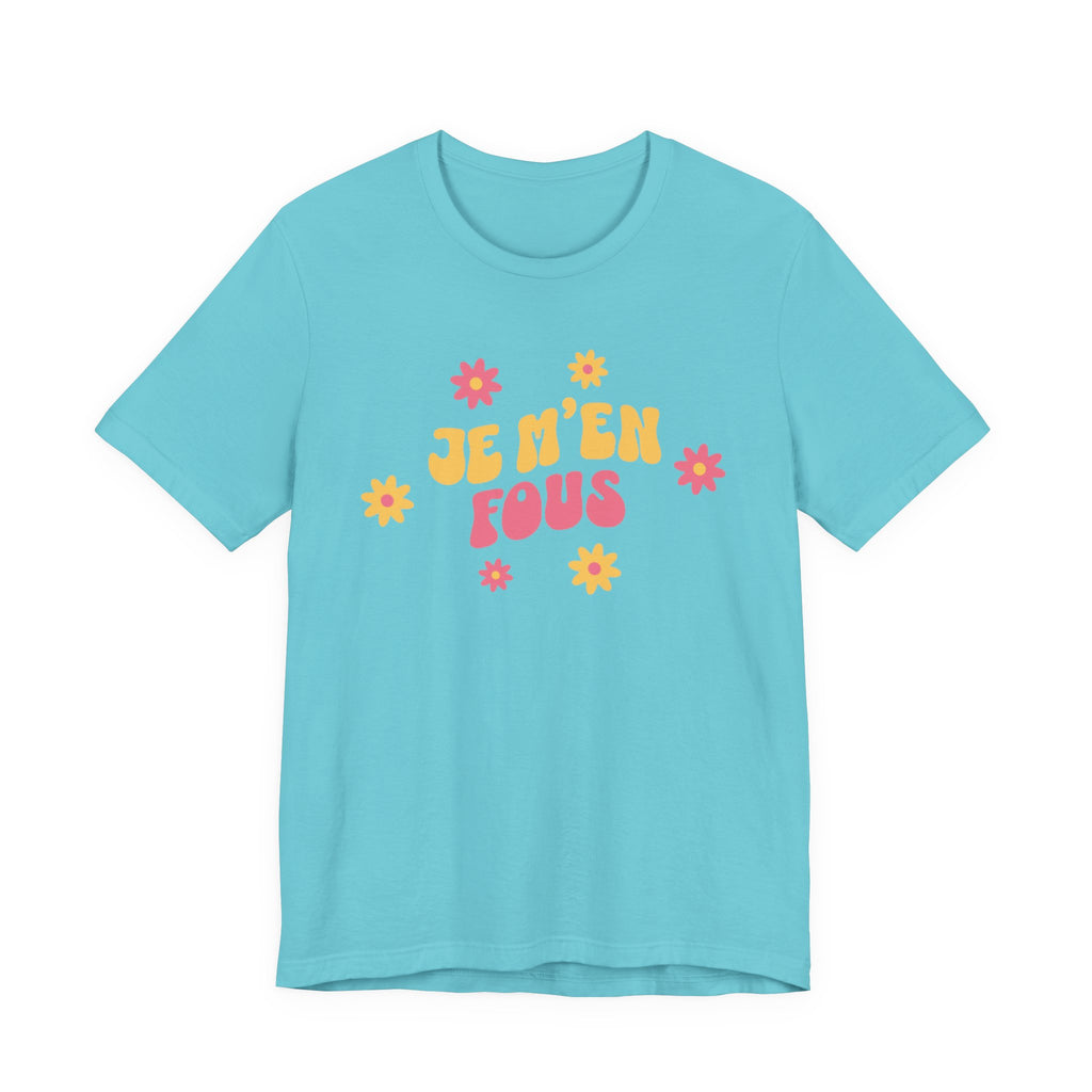 Je m’en fous French T-Shirt