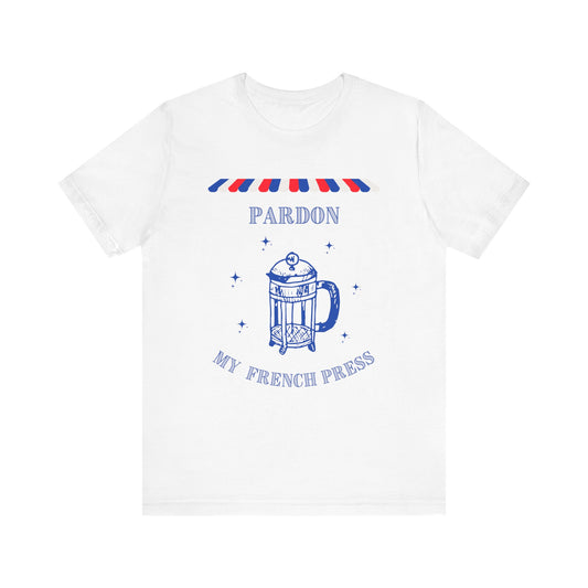 Pardon My French Press T-Shirt