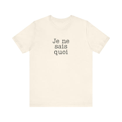 Je Ne Sais Quoi French T-Shirt