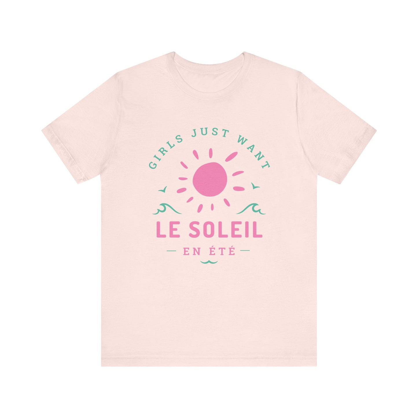 Girls Just Want Le Soleil French T-Shirt