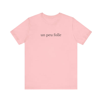 Un peu folle French T-Shirt