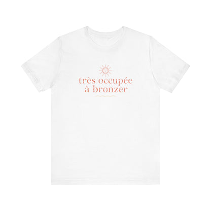 Très occupée à bronzer French T-Shirt