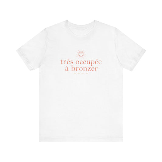 Très occupée à bronzer French T-Shirt