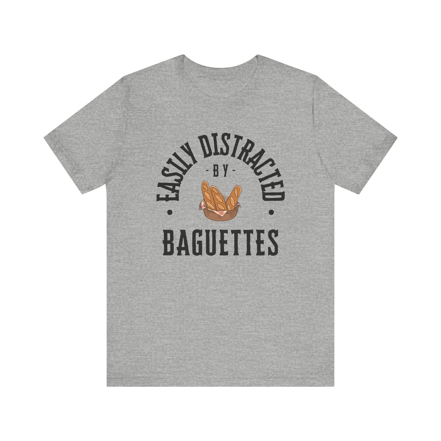Easily Distracted by Baguettes T-Shirt