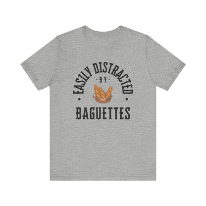 Easily Distracted by Baguettes T-Shirt