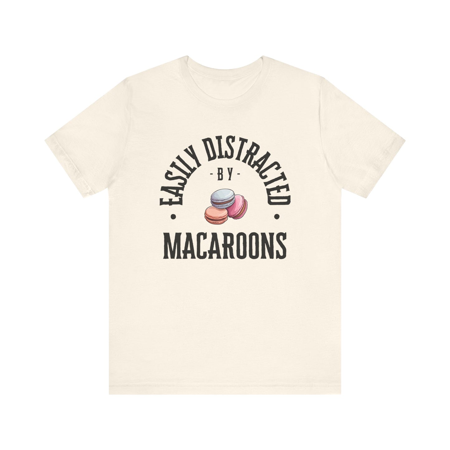 Easily Distracted by Macaroons T-Shirt