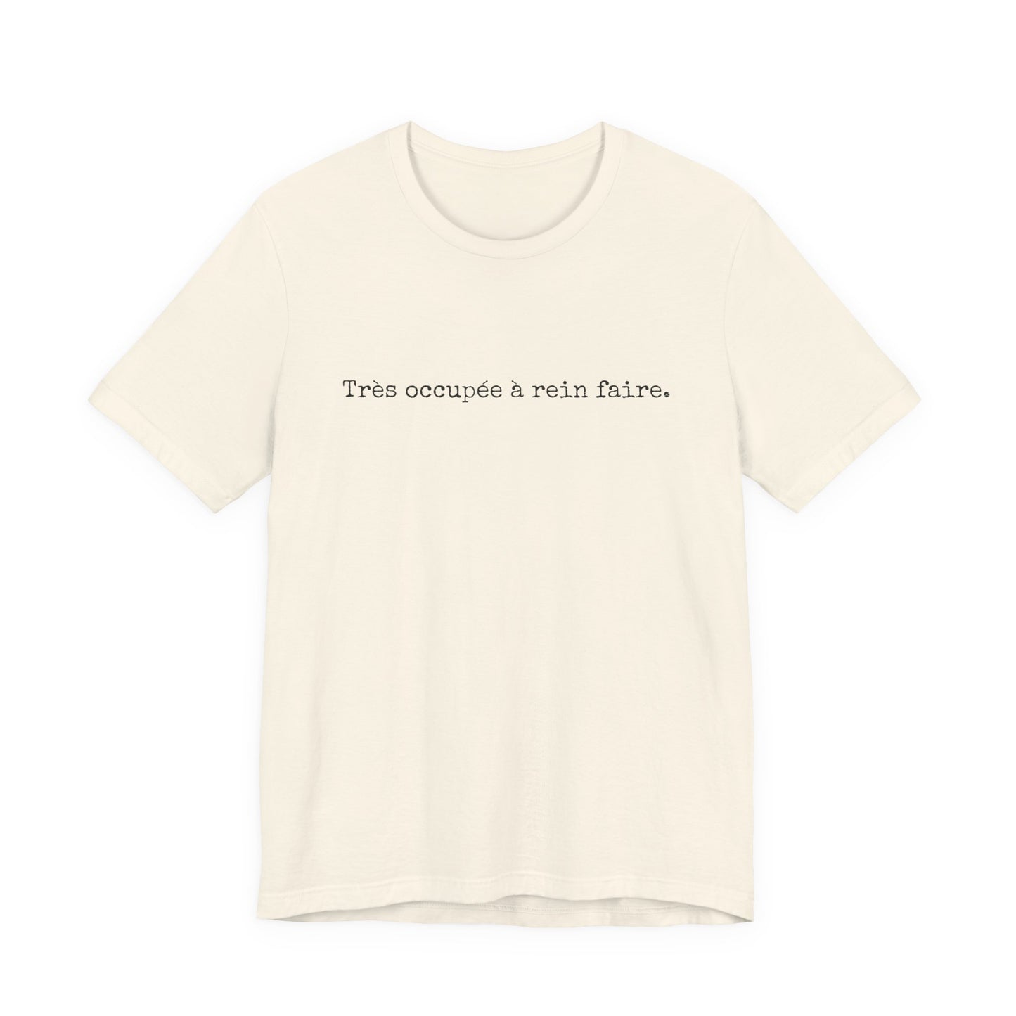 Très occupée à rein faire. French T-Shirt