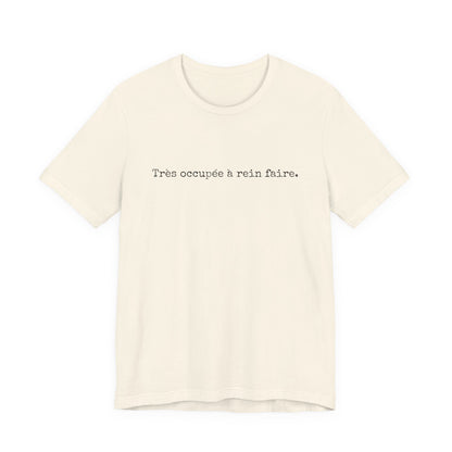 Très occupée à rein faire. French T-Shirt