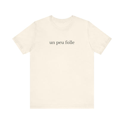 Un peu folle French T-Shirt