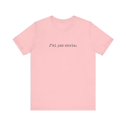 J’ai pas envie. French T-Shirt