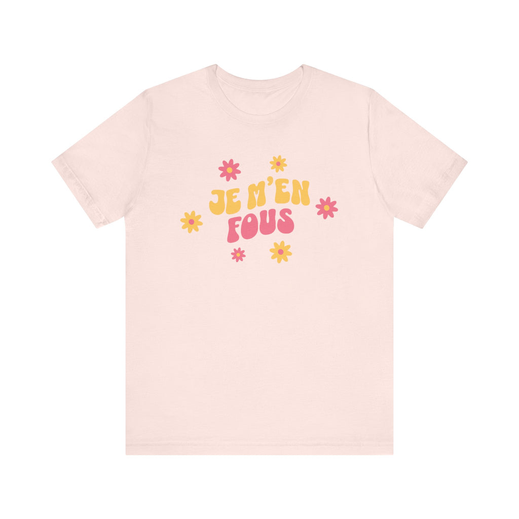 Je m’en fous French T-Shirt