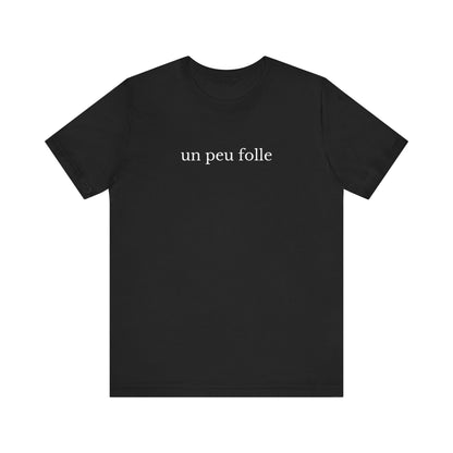 Un peu folle French T-Shirt