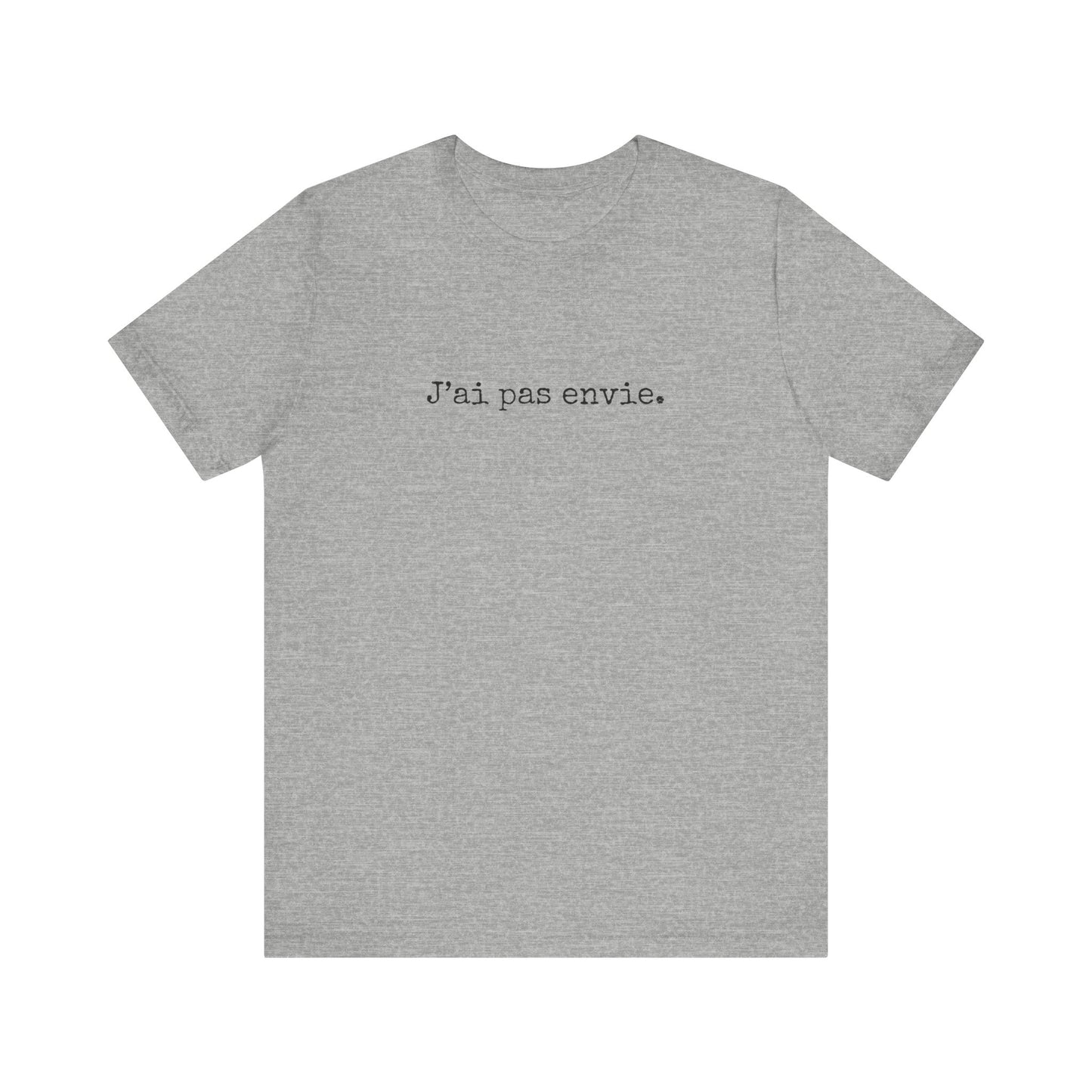 J’ai pas envie. French T-Shirt