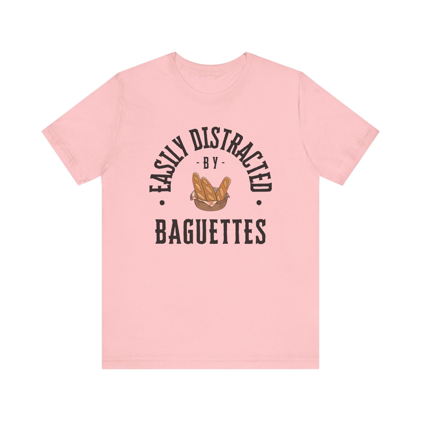 Easily Distracted by Baguettes T-Shirt