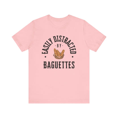 Easily Distracted by Baguettes T-Shirt