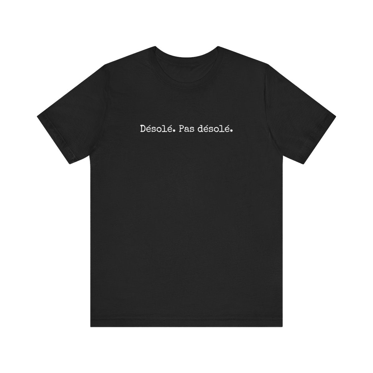 Désolé, pas désolé French T-Shirt