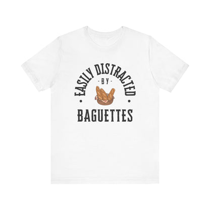 Easily Distracted by Baguettes T-Shirt
