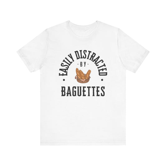 Easily Distracted by Baguettes T-Shirt