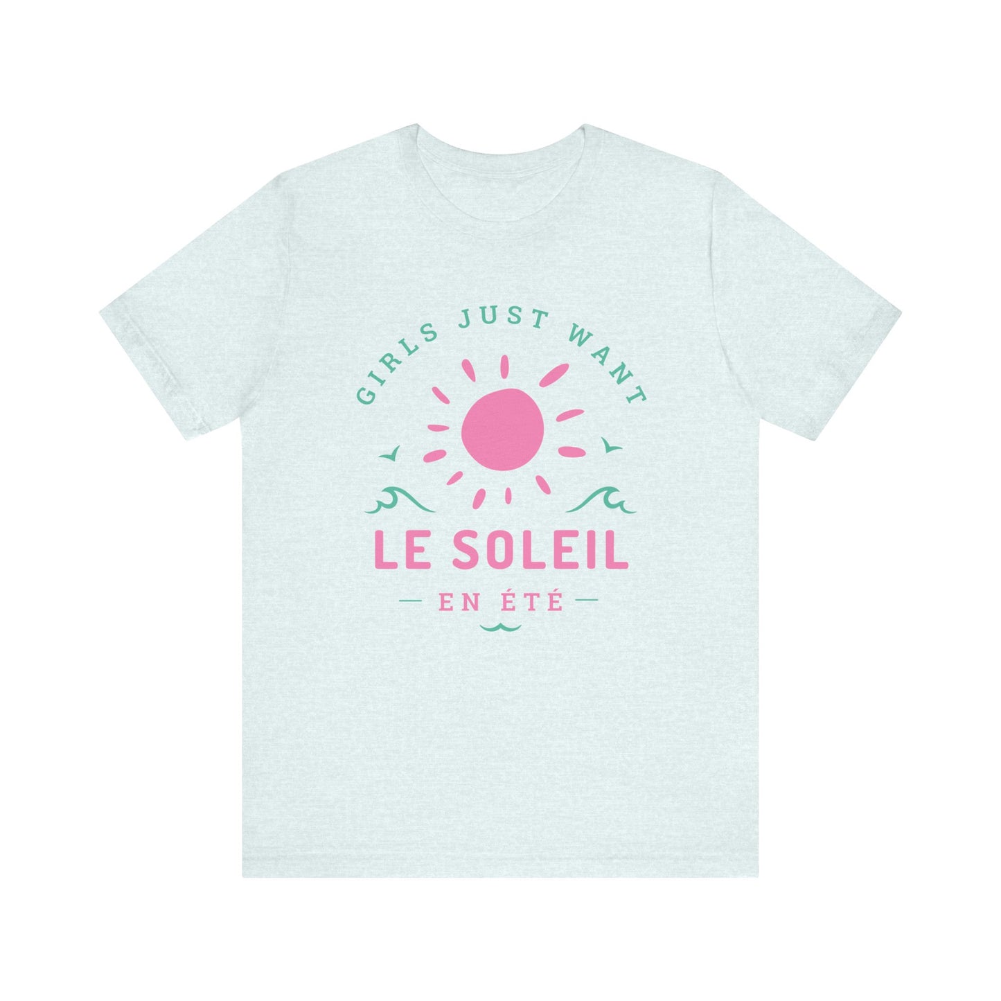 Girls Just Want Le Soleil French T-Shirt