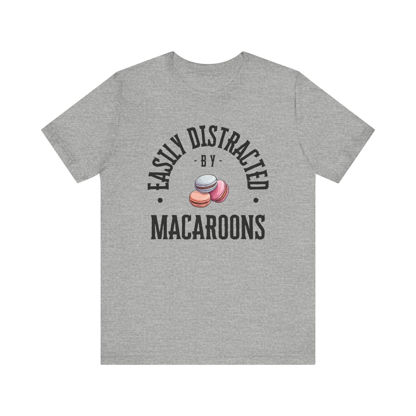 Easily Distracted by Macaroons T-Shirt