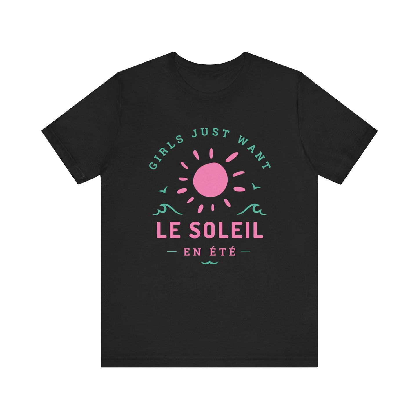 Girls Just Want Le Soleil French T-Shirt