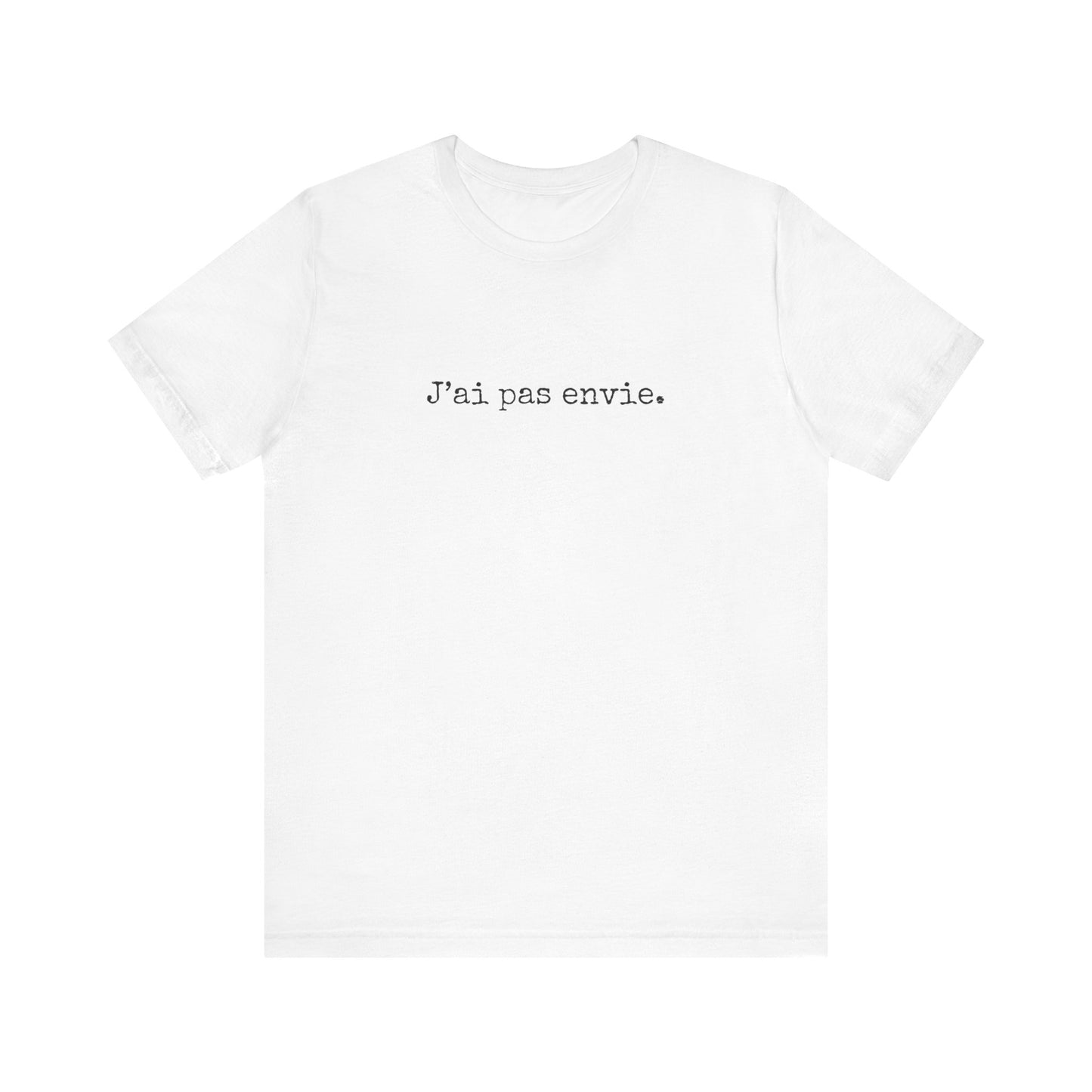 J’ai pas envie. French T-Shirt