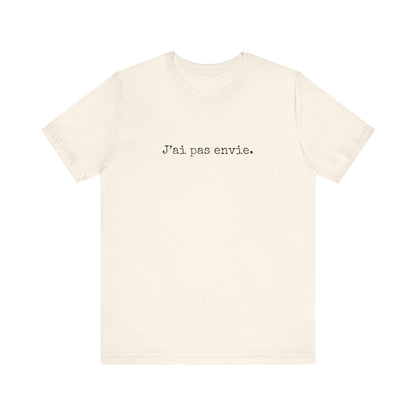 J’ai pas envie. French T-Shirt