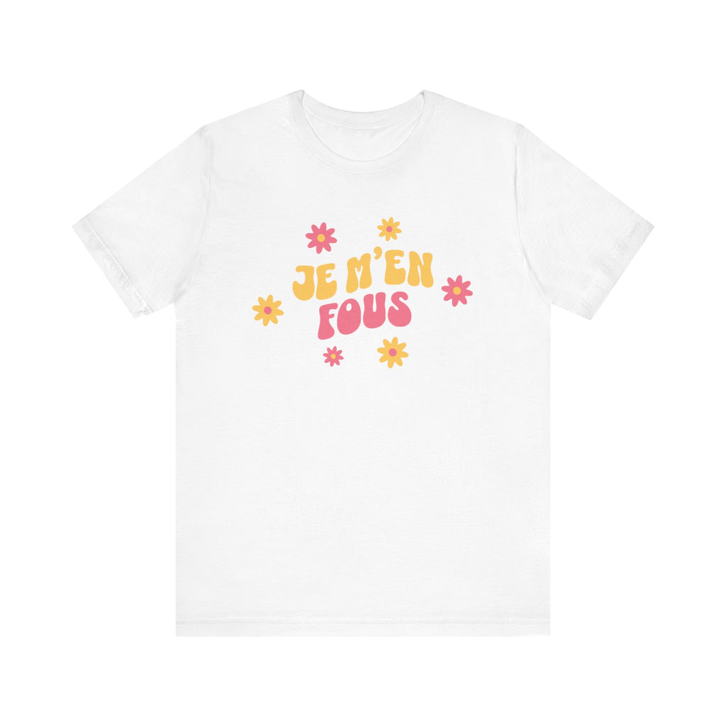 Je m’en fous French T-Shirt