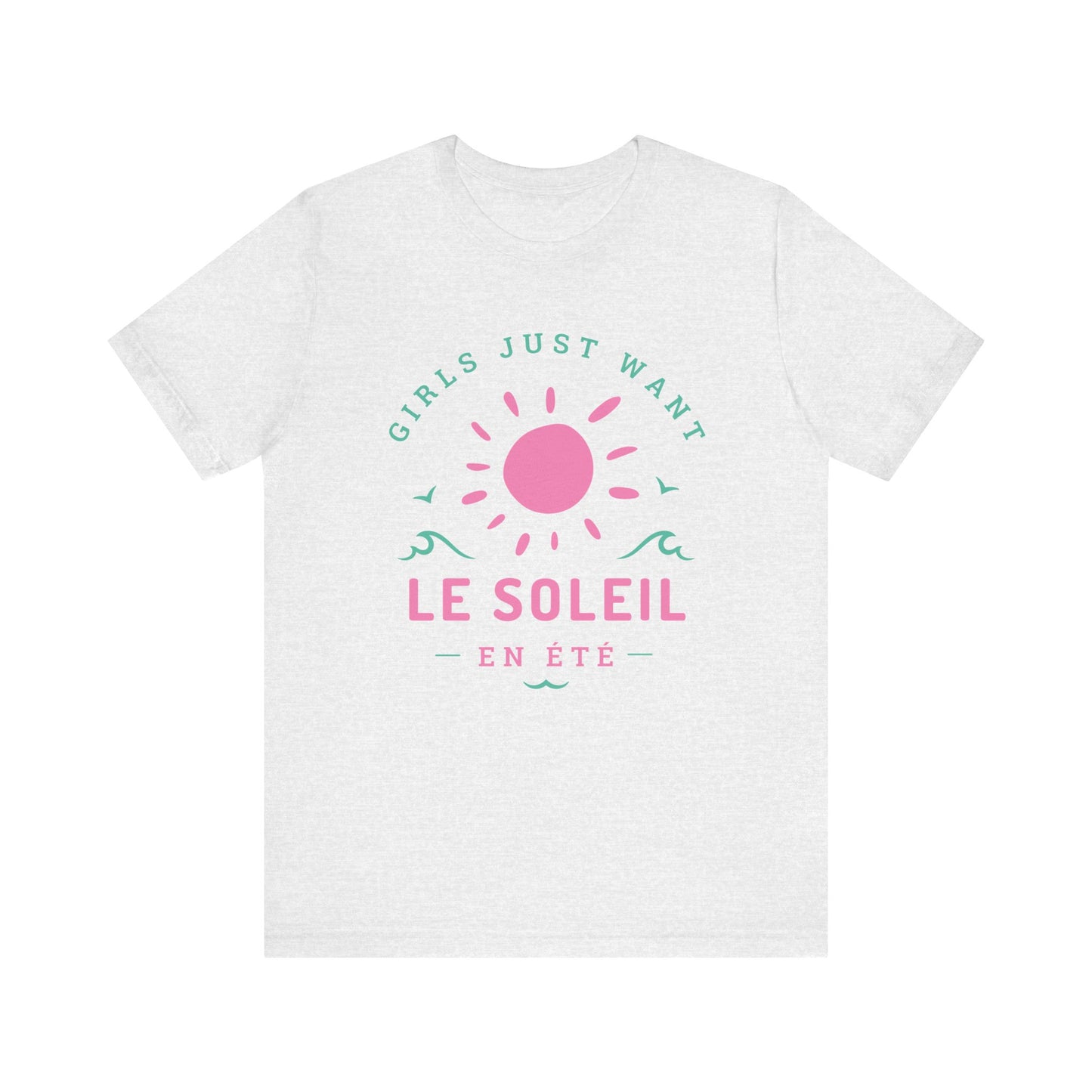 Girls Just Want Le Soleil French T-Shirt