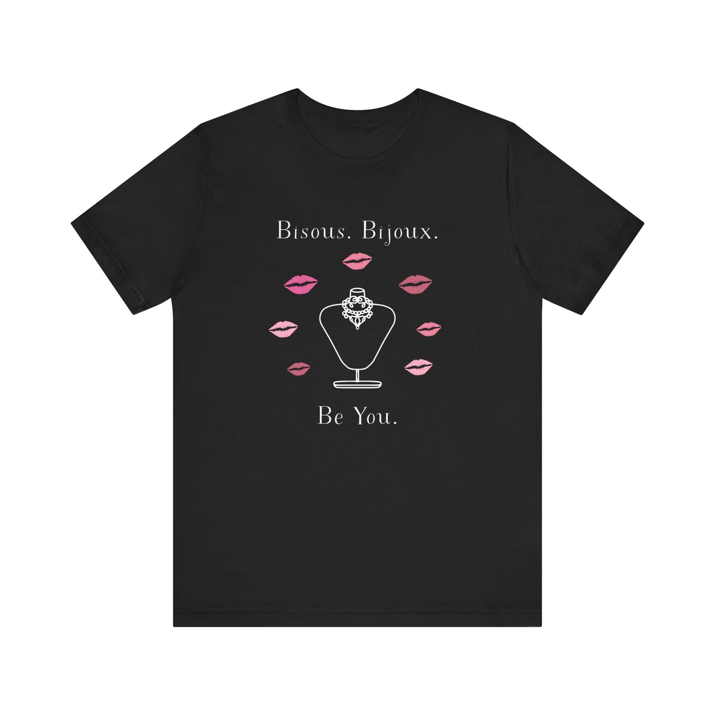 Bisous. Bijoux. Be You. French T-Shirt