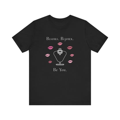 Bisous. Bijoux. Be You. French T-Shirt