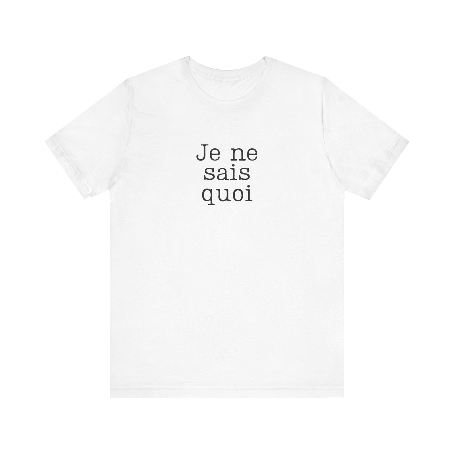 Je Ne Sais Quoi French T-Shirt