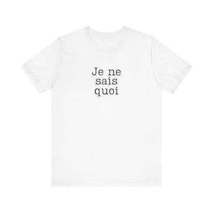 Je Ne Sais Quoi French T-Shirt